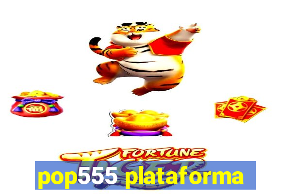 pop555 plataforma